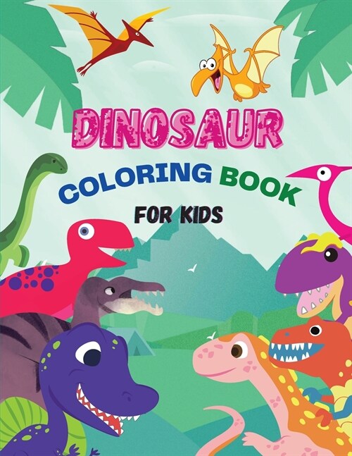 Dinosaur Coloring Book for Kids: Giant dinosaur coloring books for kids 50 Pictures to color Ages 4-8 Great Gift For Boys (Paperback)