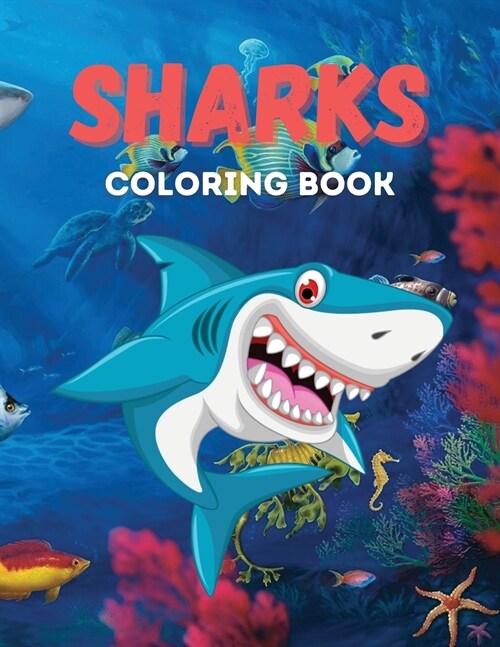 Sharks coloring book: An amazing coloring book with sharks, wales and other spectacular see animals Creative & relaxing activity book for bo (Paperback)