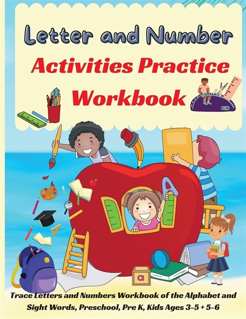 Letter and Number Activities Practice Workbook: Alphabet Handwriting Practice workbook for kids, Preschool writing Workbook with Sight words for Pre-K (Paperback)