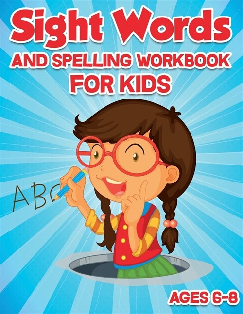 Sight Words and Spelling Workbook for Kids Ages 6-8: Enjoyable Activity Workbook for Kids to Learn, Trace & Practice High-Frequency Words Kindergarten (Paperback)