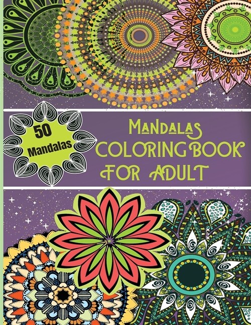 Mandala Coloring Book for Adults: Amazing Patterns in 50 Different & Unique Mandalas Designs for Adults Relaxation The Art of Mandala for Stress Relie (Paperback)