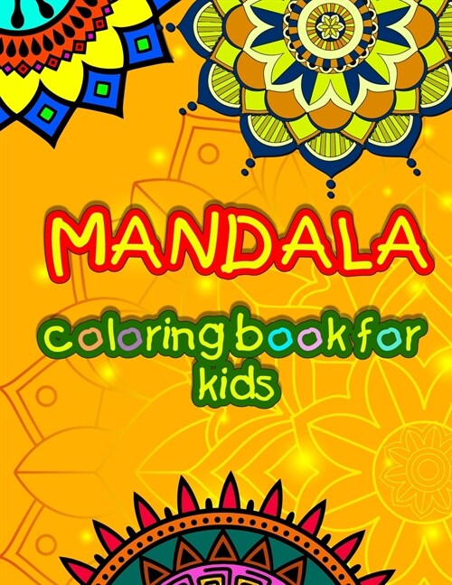 Mandala coloring book for kids: Amazing Coloring Book for Girls, Boys and Beginners with Mandala Designs for relaxation! (Paperback)