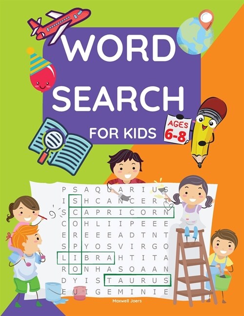 Word Search for kids ages 6-8: Word Search & Activity Book for kids ages 6-8 Practice Spelling, Learn Vocabulary, Improve Reading Skills from 100 Wor (Paperback)