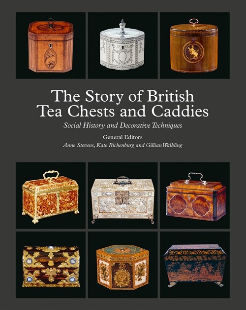 The Story of British Tea Chests and Caddies : Social History and Decorative Techniques (Hardcover)