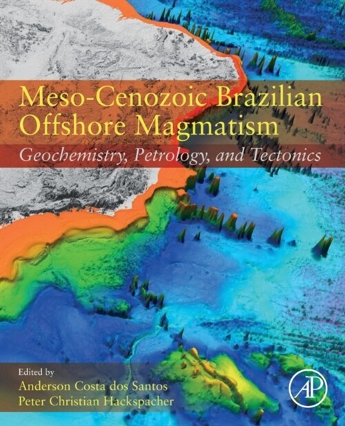 Meso-Cenozoic Brazilian Offshore Magmatism: Geochemistry, Petrology, and Tectonics (Paperback)