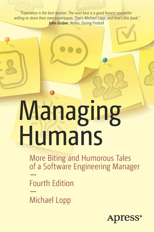 Managing Humans: More Biting and Humorous Tales of a Software Engineering Manager (Paperback, 4)