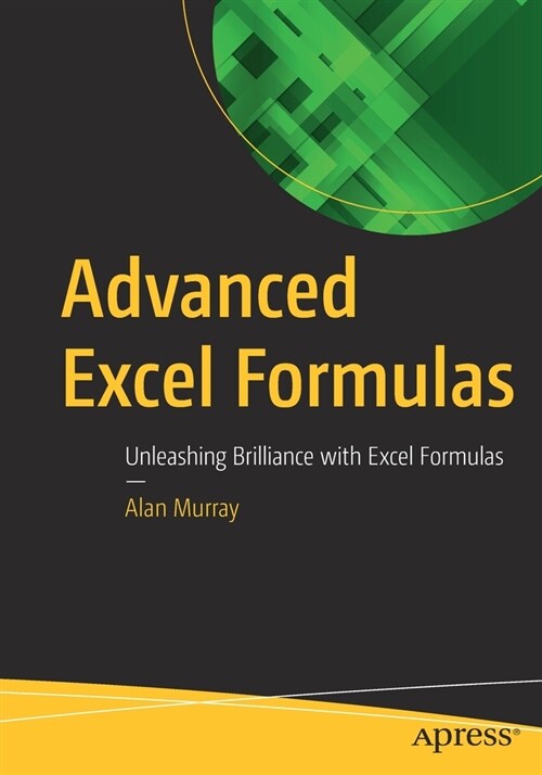 Advanced Excel Formulas: Unleashing Brilliance with Excel Formulas (Paperback)