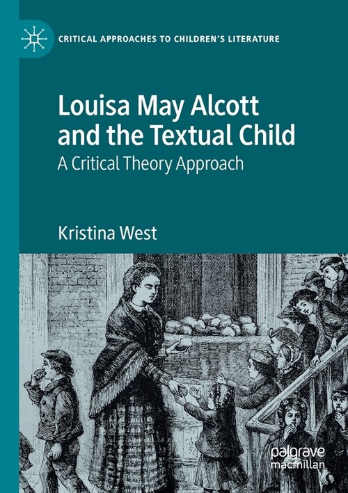 Louisa May Alcott and the Textual Child: A Critical Theory Approach (Paperback, 2020)