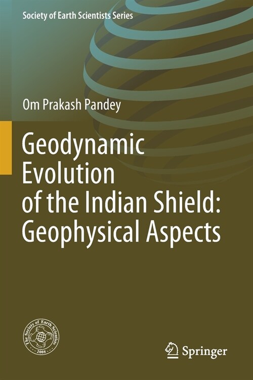 Geodynamic Evolution of the Indian Shield: Geophysical Aspects (Paperback)