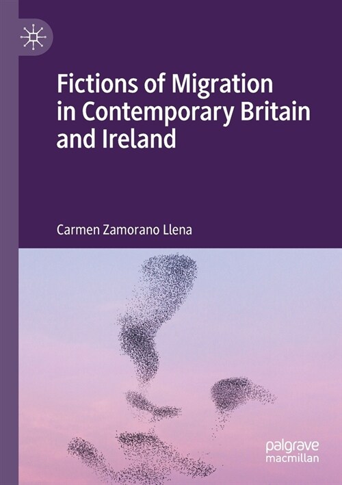 Fictions of Migration in Contemporary Britain and Ireland (Paperback)