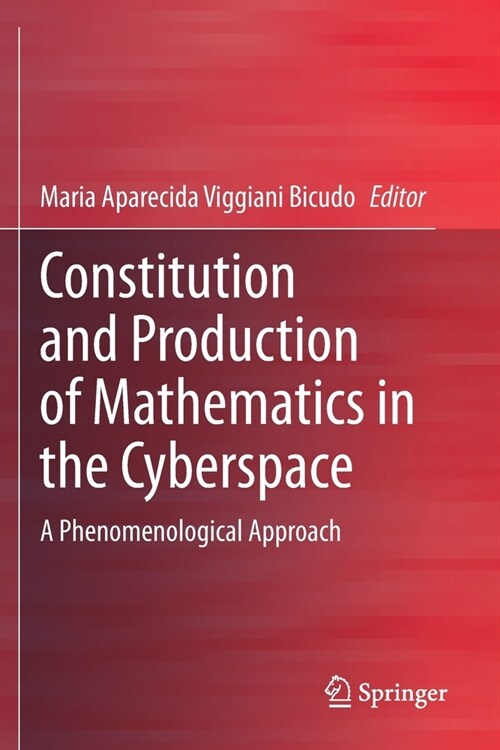 Constitution and Production of Mathematics in the Cyberspace: A Phenomenological Approach (Paperback, 2020)