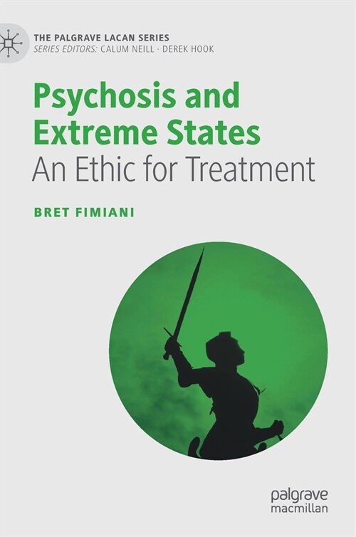 Psychosis and Extreme States: An Ethic for Treatment (Hardcover, 2021)