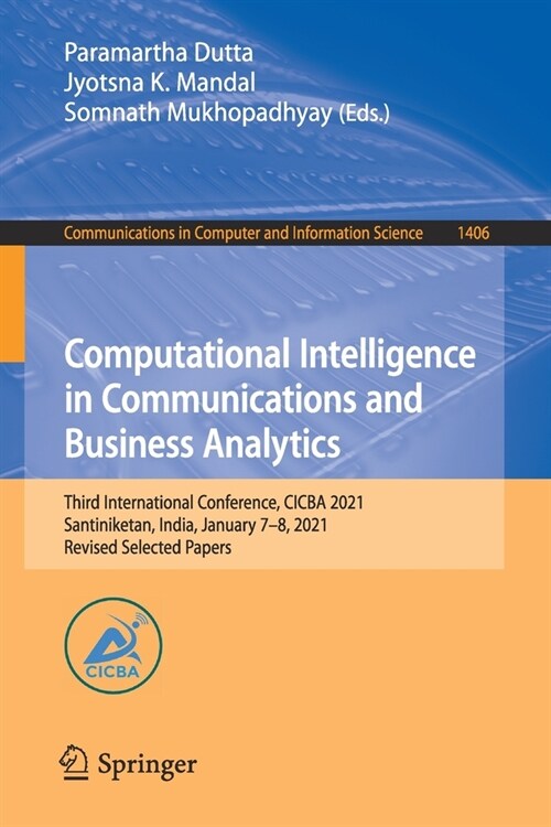 Computational Intelligence in Communications and Business Analytics: Third International Conference, Cicba 2021, Santiniketan, India, January 7-8, 202 (Paperback, 2021)