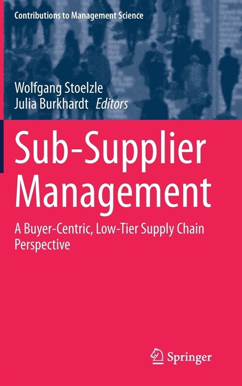 Sub-Supplier Management: A Buyer-Centric, Low-Tier Supply Chain Perspective (Hardcover, 2021)