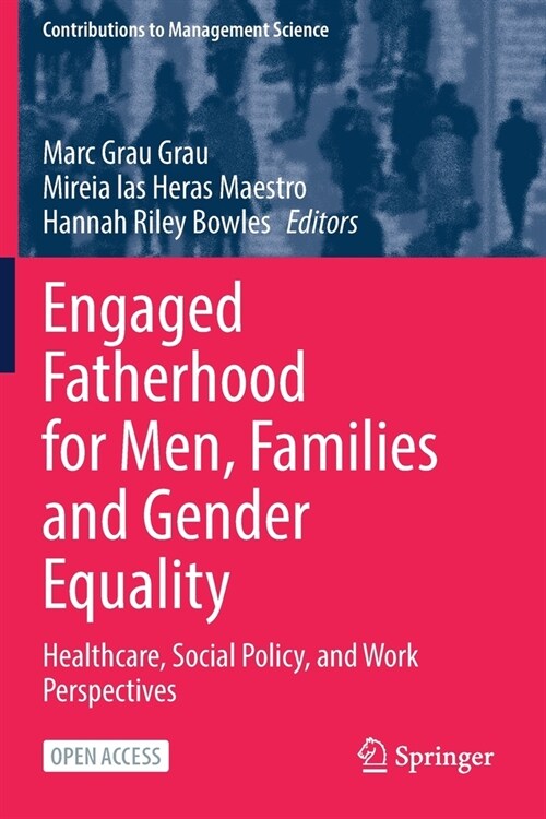 Engaged Fatherhood for Men, Families and Gender Equality: Healthcare, Social Policy, and Work Perspectives (Paperback, 2022)