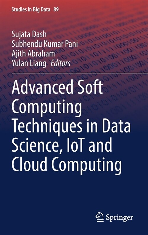 Advanced Soft Computing Techniques in Data Science, IoT and Cloud Computing (Hardcover)