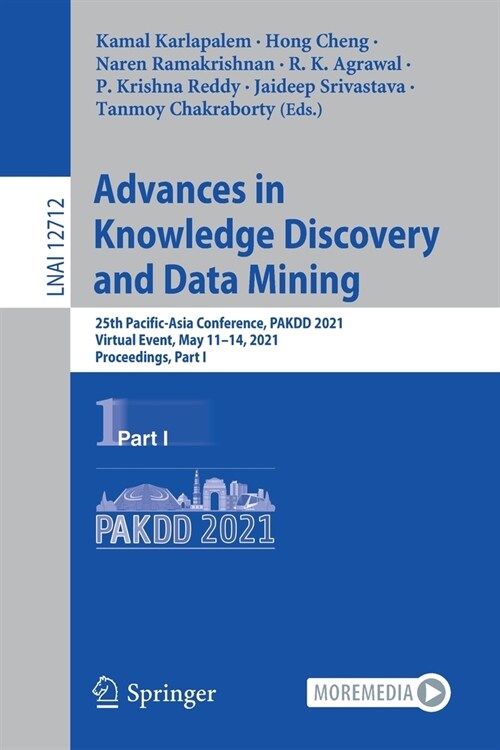 Advances in Knowledge Discovery and Data Mining: 25th Pacific-Asia Conference, Pakdd 2021, Virtual Event, May 11-14, 2021, Proceedings, Part I (Paperback, 2021)