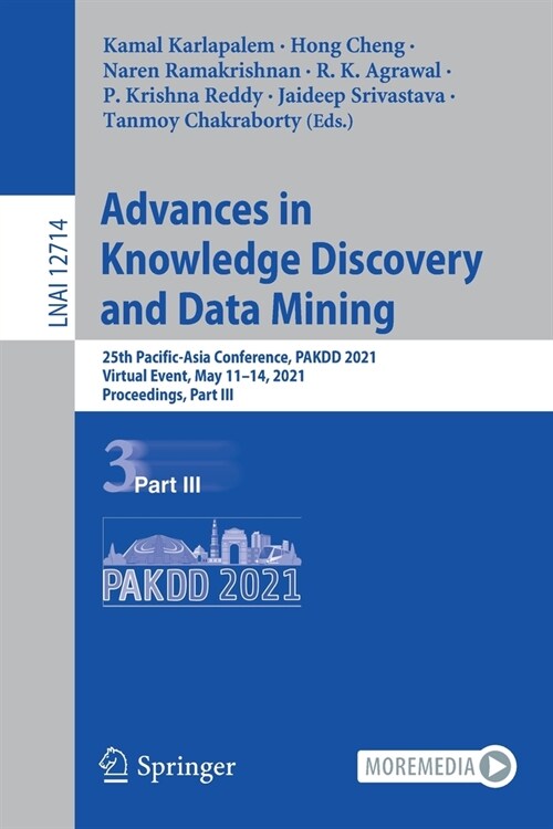 Advances in Knowledge Discovery and Data Mining: 25th Pacific-Asia Conference, Pakdd 2021, Virtual Event, May 11-14, 2021, Proceedings, Part III (Paperback, 2021)