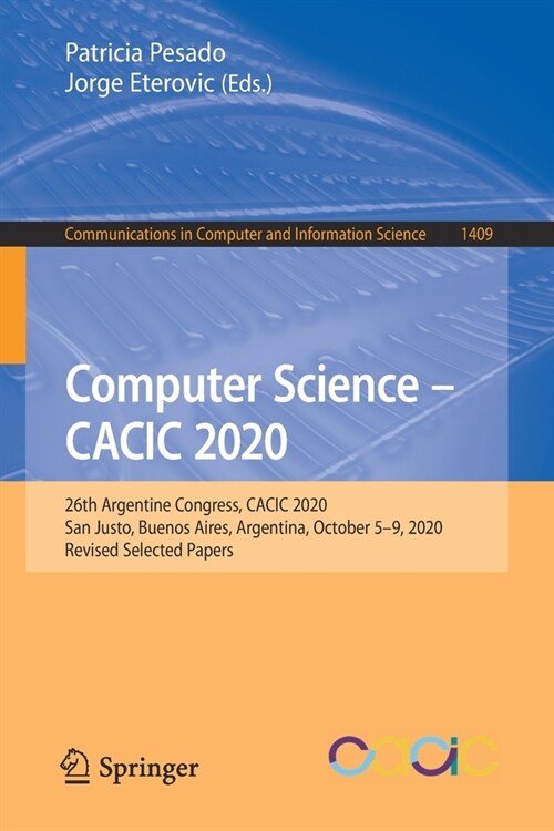 Computer Science - Cacic 2020: 26th Argentine Congress, Cacic 2020, San Justo, Buenos Aires, Argentina, October 5-9, 2020, Revised Selected Papers (Paperback, 2021)