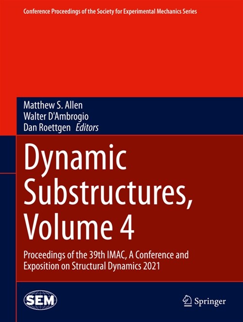 Dynamic Substructures, Volume 4: Proceedings of the 39th Imac, a Conference and Exposition on Structural Dynamics 2021 (Hardcover, 2022)