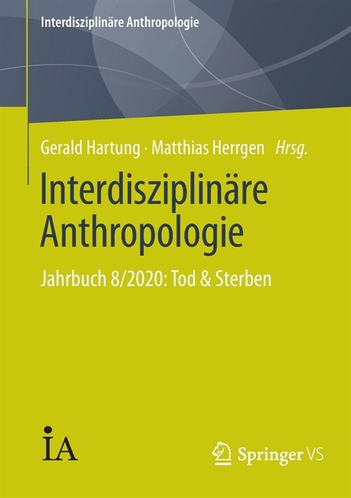 Interdisziplin?e Anthropologie: Jahrbuch 8/2020: Tod & Sterben (Paperback, 1. Aufl. 2021)