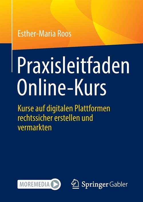 Praxisleitfaden Online-Kurs: Kurse Auf Digitalen Plattformen Rechtssicher Erstellen Und Vermarkten (Paperback, 1. Aufl. 2021)