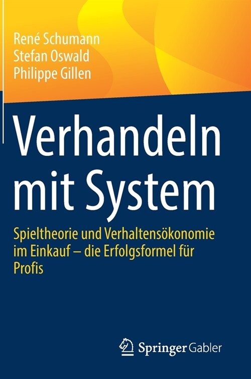 Verhandeln Mit System: Spieltheorie Und Verhaltens?onomie Im Einkauf - Die Erfolgsformel F? Profis (Hardcover, 1. Aufl. 2021)