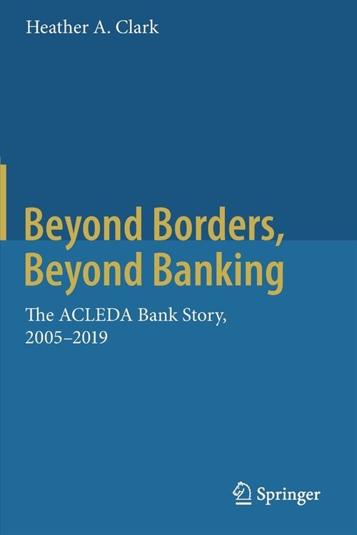 Beyond Borders, Beyond Banking: The Acleda Bank Story, 2005-2019 (Paperback, 2020)