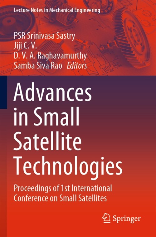 Advances in Small Satellite Technologies: Proceedings of 1st International Conference on Small Satellites (Paperback, 2020)