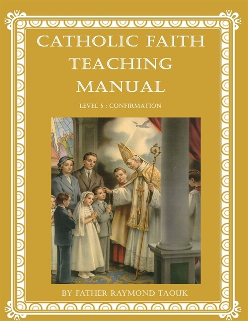 Catholic Faith Teaching Manual - Level 5: Confirmation (Paperback)
