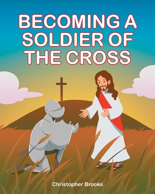 Becoming a Soldier of the Cross (Paperback)
