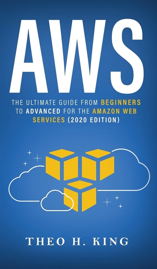 Aws: The Ultimate Guide From Beginners To Advanced For The Amazon Web Services (2020 Edition) (Hardcover)