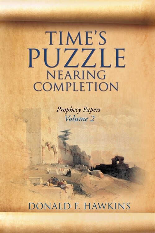 Times Puzzle Nearing Completion: Prophecy Papers, Volume 2 (Paperback)
