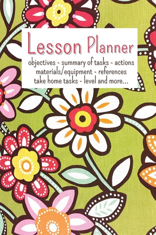 Lesson Planner: objectives - summary of tasks - actions materials/equipment - references take home tasks - level and more... (Paperback)