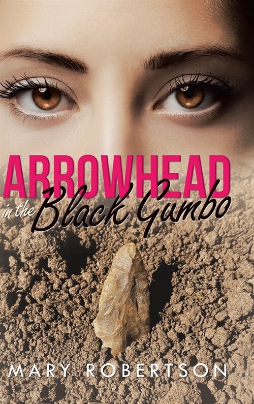 Arrowhead In the Black Gumbo (Hardcover)