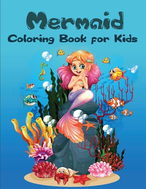 Mermaid Coloring Book for Kids: Amazing and Unique Designs for kids to color with Cute Mermaids and All of Their Sea Creature Friends (Paperback)