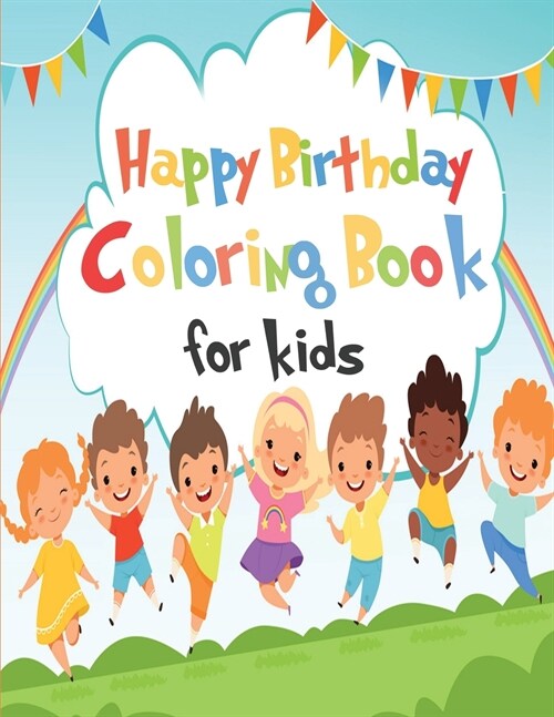 Happy Birthday Coloring Book for Kids: Over 40 amazing designs for kids to color - Happy Birthday Coloring Pages - Gift for Family (Paperback)