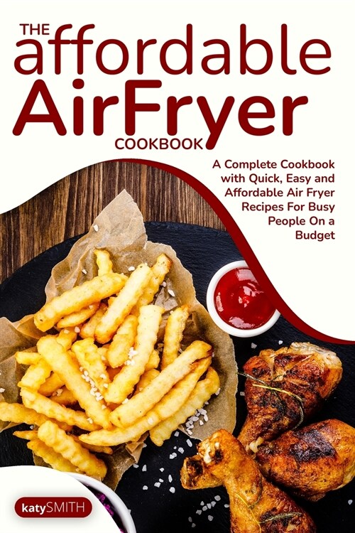 THE AFFORDABLE AIR FRYER COOKBOOK (Paperback)