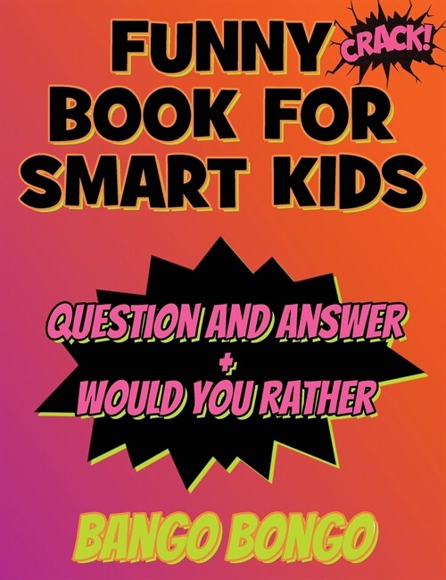 Funny Book for Smart Kids - Question and Answer + Would You Rather: Tricky Questions and Challenging Brain Teasers For Children That Even Teens and Ad (Hardcover)