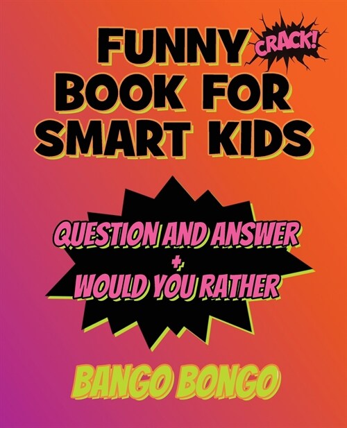 Funny Book for Smart Kids - Question and Answer + Would You Rather: Tricky Questions and Challenging Brain Teasers For Children That Even Teens and Ad (Paperback)