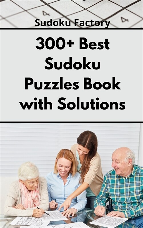 300+ Best Sudoku Puzzles Book with Solutions: Easy Enigma Sudoku for Beginners, Intermediate and Advanced. (Hardcover)