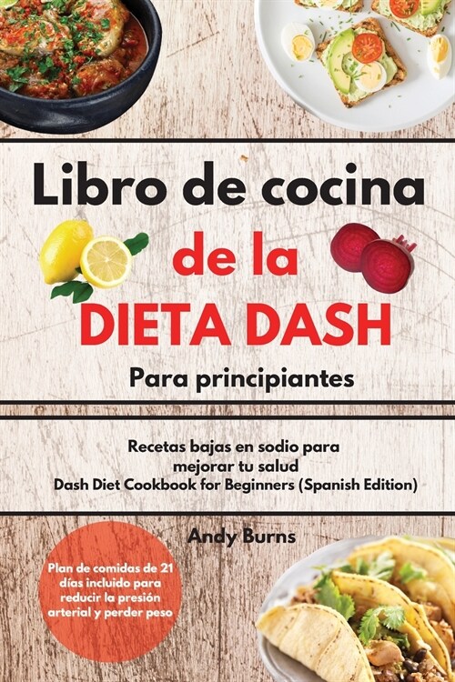Libro de cocina de la DIETA DASH para principiantes-Dash Diet Cookbook for Beginners (Spanish Edition): Recetas bajas en sodio para mejorar tu salud. (Paperback)