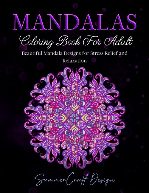 Mandalas: Coloring Book for Adults. Beautiful Mandala Designs for Stress Relief and Relaxation (Paperback)