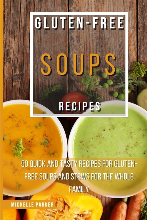 Gluten Free Soups Recipes (Paperback)