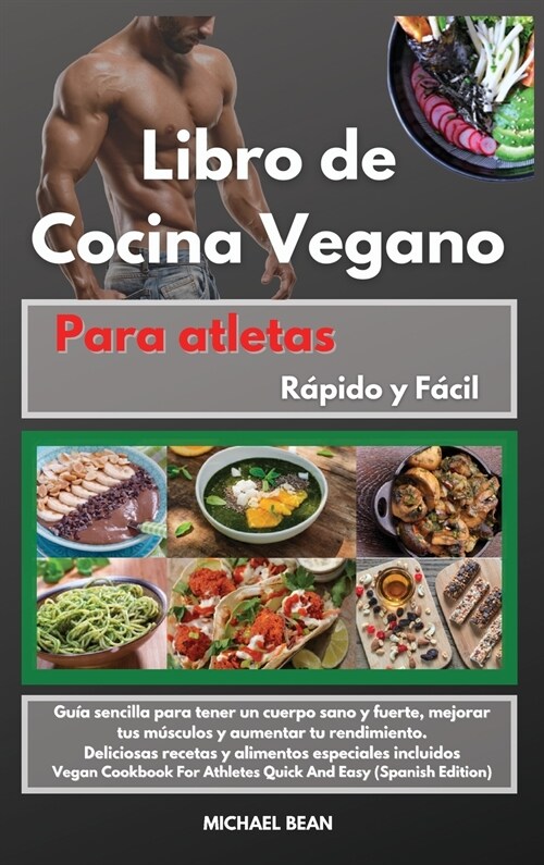 Libro de Cocina Vegano para atletas Rápido y Fácil |Vegan Cookbook For Athletes Quick And Easy (Spanish Edition) (Hardcover)