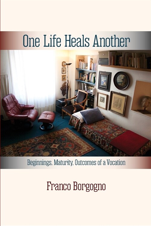 One Life Heals Another: Beginnings, Maturity, Outcomes of a Vocation: Beginnings, (Paperback)