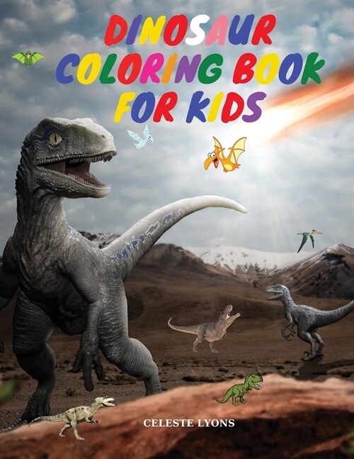 Dinosaur Coloring Book for Kids: Amazing Dinosaur Coloring Book for Kids Great Gift for Boys & Girls, Ages 2-4 4-6 4-8 6-8 Coloring Fun and Awesome Fa (Paperback)