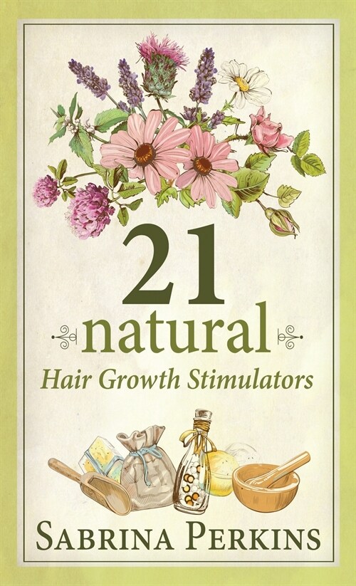 21 Natural Hair Growth Stimulators (Hardcover)