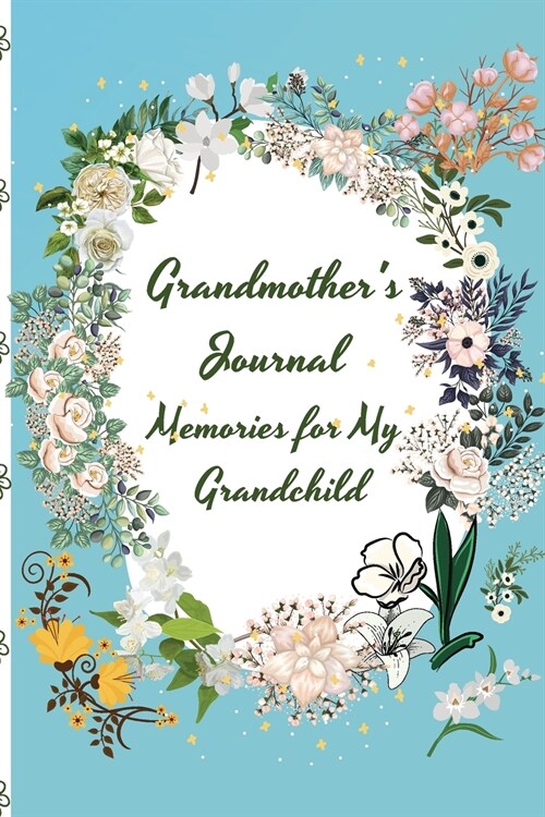 Grandmothers Journal Memories for My Grandchild: Memories and Keepsakes for My Grandchild, Gift for Grandparents and Parents Grandmothers Guided Jou (Paperback)