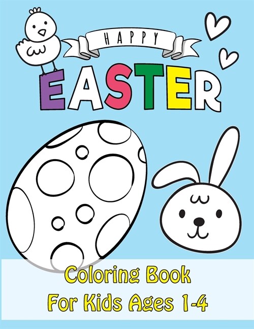 Easter Coloring Book: Happy Easter Coloring Book for Kids Ages 1-4 Unique 50 Patterns to Color The Great Big Easter Coloring Book for Toddle (Paperback)